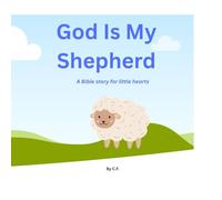 God Is My Shepherd: A Bible story for little hearts