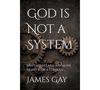 God is Not a System: Why Faithfulness Was Never Meant to Be a Formula