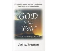 God Is Not Fair: Coming to Terms with Life's Raw Deals