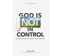 God Is (Not) In Control: (Die Ganze Geschichte ist Besser, Als Sie Es Vermuten)