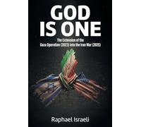 GOD is ONE: The Extension of the Gaza Operation (2023) into the Iran War (2025)