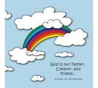 God is our Father, Creator, and Friend...