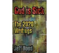 God is Sick: The 2020 Writings: 7