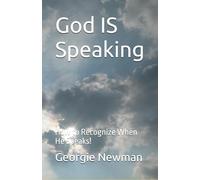 God IS Speaking: How to Recognize When He Speaks!