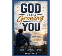 God is Still Growing You: A 365 - Day Devotional for Teen Boys