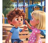 God Is Still With Me When I Feel Different: A Faith-Based Bedtime Series