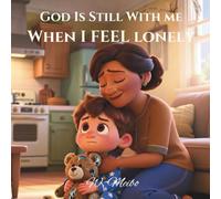 God Is Still With Me When I Feel Lonely: Faith-Based Bedtime Series