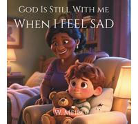God Is Still With Me When I Feel Sad: When I Feel Sad - Faith-Based Bedtime Series