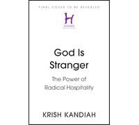 God Is Stranger: The Power of Radical Hospitality