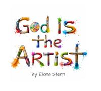 God is the Artist: A Journey Through the Seven Days of Creation