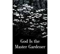 God is the Master Gardener