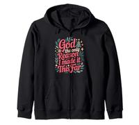God Is The Only Reason I Made It This Far Faith Quotes Felpa con Cappuccio