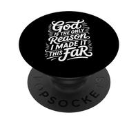 God Is The Only Reason I Made It This Far Faith Quotes - PopSockets PopGrip Adesivo