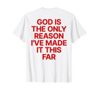 God Is The Only Reason I've Made It This Far Jesus Cristiana Maglietta