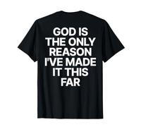 God Is The Only Reason I've Made It This Far Jesus Cristiana Maglietta