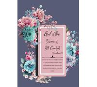 God is the Source of All Comfort: A Daily Prompt Journal with Affirmations and Prayers for Mothers Grieving the Loss of a Child