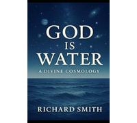 God is Water: Water as the Living Presence of God in All Things
