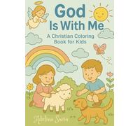 God Is With Me: A Christian Coloring Book For Kids: Helping Children Slow Down, Talk to God, and Feel Safe in Their Big Feelings