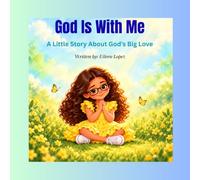 God Is With Me: A Little Story About God’s Big Love