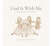 God Is With Me: Gentle Words for Little Hearts
