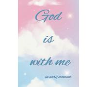 God Is With Me In Every Moment