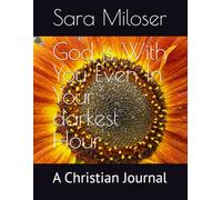 God is With You Even In Your darkest Hour: A Christian Journal