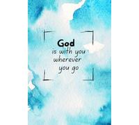 God is with you wherever you go: Lined notebook for children or adults | Inspirational gift | Gift for a boy, girl, woman or man | Christian journal for kids or adults