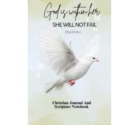 God is within her she will not fail: Christian Journal and Scripture Notebook