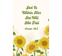 God Is Within Her She Will Not Fall Notebook - Christian Journal with Bible Verses on Every Page - 5.5x8.5 in, 100 Pages, Sunflower Cover Design (Psalm 46:5)