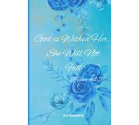 God is Within Her, She Will Not Fall Psalm 46:5: "Endure the beauty of your sacrifices"