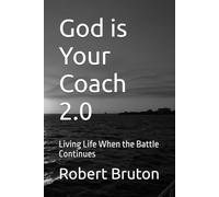 God is Your Coach 2.0: Living Life When the Battle Continues