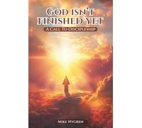 God Isn't Finished Yet: A Call To Discipleship