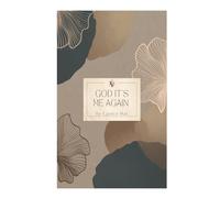 God It's Me Again: A Prayer & Reflection Journal for Healing, Growth, and Honest Conversations with God