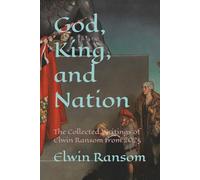 God, King, and Nation: The Collected Writings of Elwin Ransom from 2025