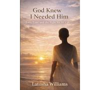 God Knew I Needed Him: Love, Loss, and the Fight for My Life