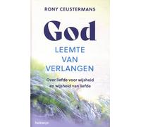 God: leemte van verlangen : over liefde voor wijsheid en wijsheid van liefde