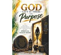 GOD LEFT IT THERE ON PURPOSE: Why your lingering battle isn't a sign of failure, but your spiritual weight room.