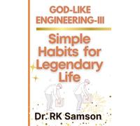 God-Like Engineering -III: Simple Habits for Legendary Life