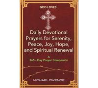 God Loves: Daily Devotional Prayers for Serenity, Peace, Joy, Hope and Spiritual Renewal: (A 365-Day Prayer Companion)