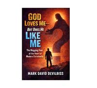 God Loves Me: But Does He Like Me?
