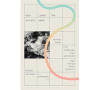 God Loves the Autistic Mind: Prayer Guide for Those on the Spectrum and Those Who Love Us