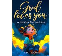 God Loves You - A Christian Book for Girls: Inspiring Stories About Faith, Confidence, and Friendship