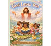 God Loves You: A Journey Of Faith Begins