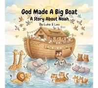 God Made A Big Boat: A Story About Noah