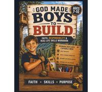 God Made Boys to Build: Faith, Responsibility, and Real-Life Skills Workbook