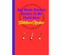 "God Made Electric Guitars So We Could Hear Divine Noise" Cover Journal Songwriting Notebook for Musicians: Funny Gag Gift for your musician friends, partner, family, coworkers, and just yourself!