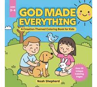 God Made Everything 3-4 Years: A Creation-Themed Coloring Book for Kids
