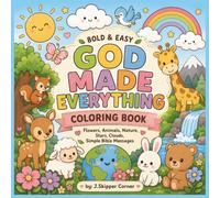 God Made Everything Coloring Book: 100 Bold & Easy Christian Coloring Pages with Cute Animals, Flowers, Nature, Stars, Clouds and Simple Bible Messages for Kids & Adults