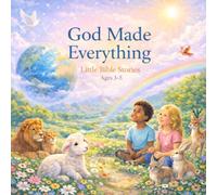 God made Everything: little Bible stories Ages 3-5