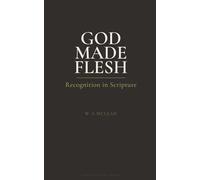 God Made Flesh: Seeing Jesus Through The Bible
